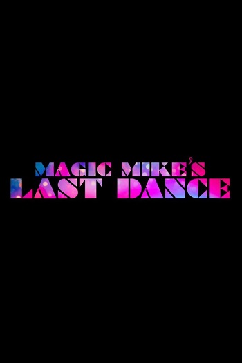 دانلود فیلم Magic Mike’s Last Dance 2023 دانلود فیلم Magic Mike’s Last Dance 2023